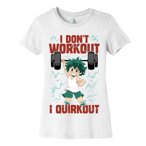 I don't Workout I Quirkout Womens T-Shirt