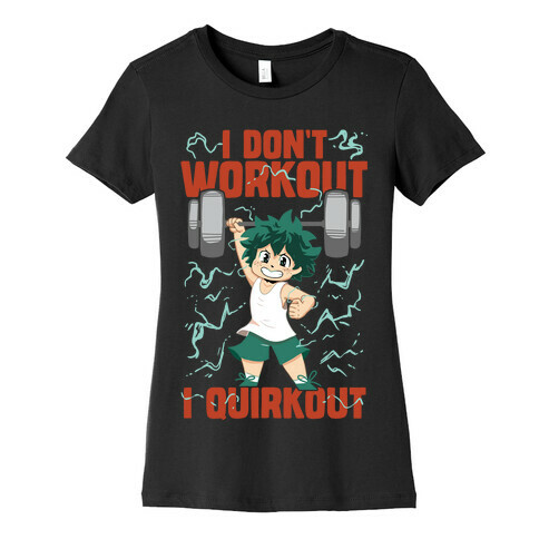 I don't Workout I Quirkout Womens T-Shirt