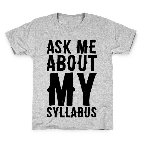 Ask Me About My Syllabus  Kids T-Shirt