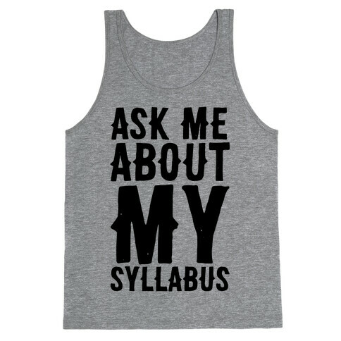 Ask Me About My Syllabus  Tank Top