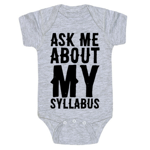 Ask Me About My Syllabus  Baby One-Piece