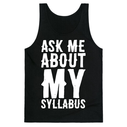 Ask Me About My Syllabus  Tank Top
