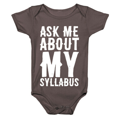 Ask Me About My Syllabus  Baby One-Piece
