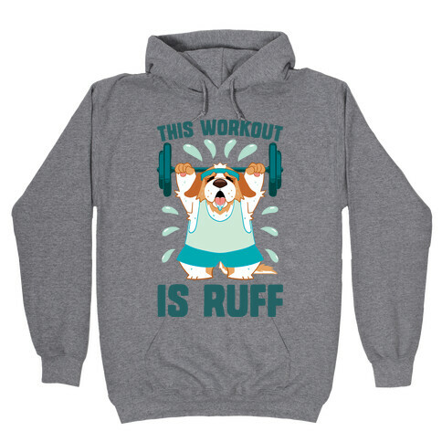 This Workout Is Ruff Hooded Sweatshirt