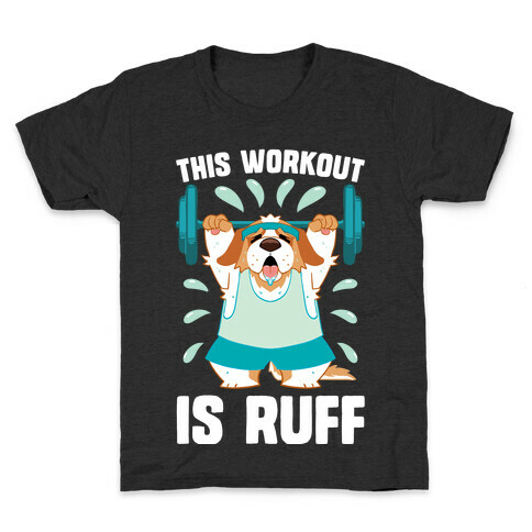 This Workout Is Ruff Kids T-Shirt