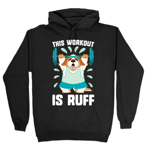 This Workout Is Ruff Hooded Sweatshirt