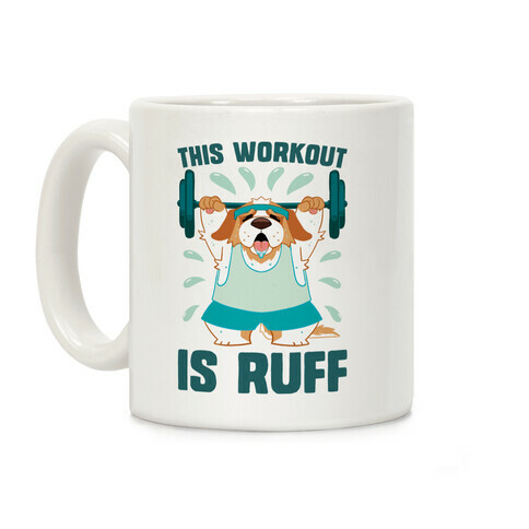 This Workout Is Ruff Coffee Mug