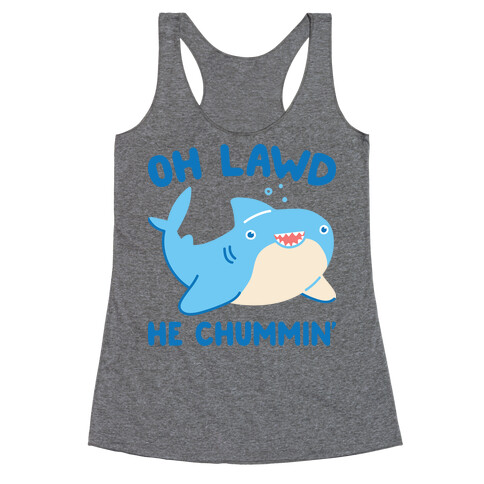 Oh Lawd He Chummin' Racerback Tank Top