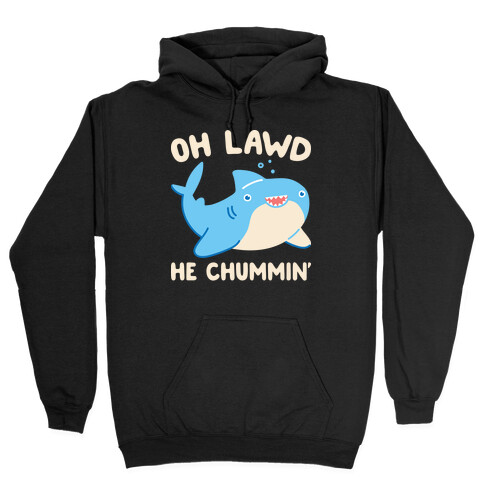 Oh Lawd He Chummin' Hooded Sweatshirt