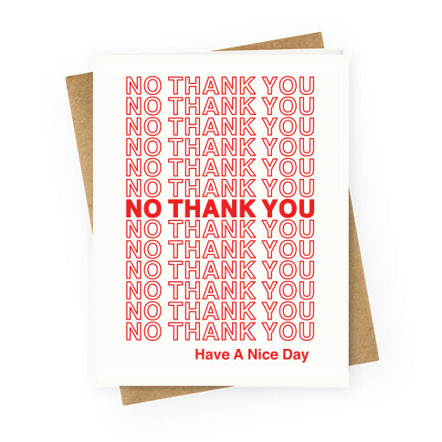 No Thank You Have a Nice Day Parody Greeting Card