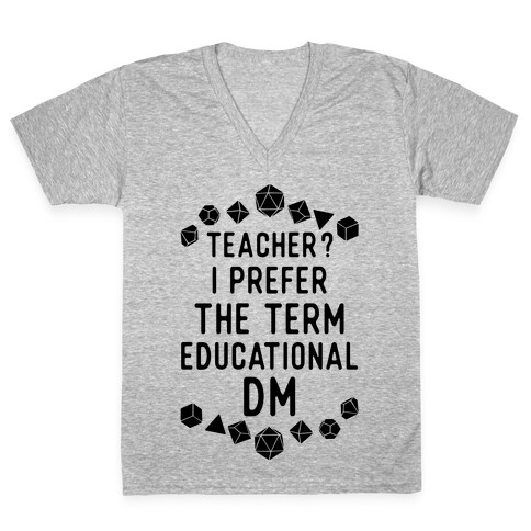 Teacher? I Prefer The Term Educational DM V-Neck Tee Shirt