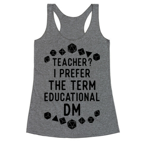 Teacher? I Prefer The Term Educational DM Racerback Tank Top