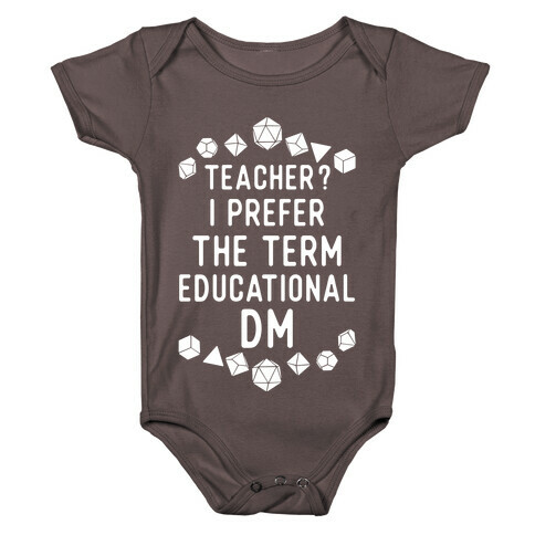 Teacher? I Prefer The Term Educational DM Baby One-Piece