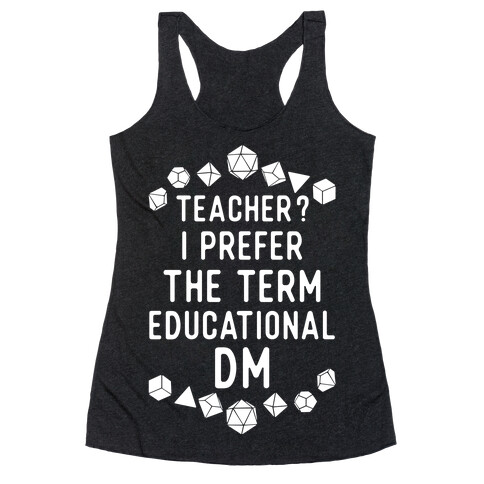 Teacher? I Prefer The Term Educational DM Racerback Tank Top