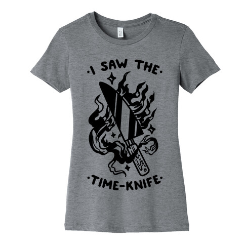 I Saw The Time-Knife Womens T-Shirt