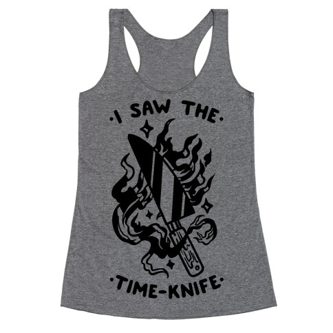 I Saw The Time-Knife Racerback Tank Top