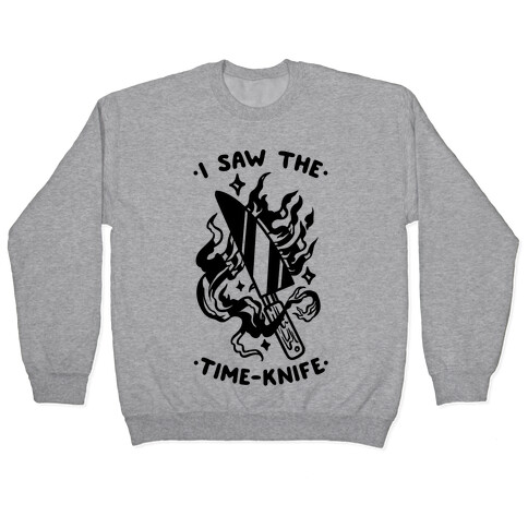 I Saw The Time-Knife Pullover