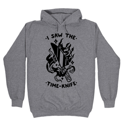 I Saw The Time-Knife Hooded Sweatshirt