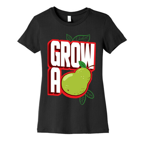 Grow A Pear Womens T-Shirt