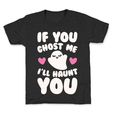 If You Ghost Me I'll Haunt You White Print Kids T-Shirt