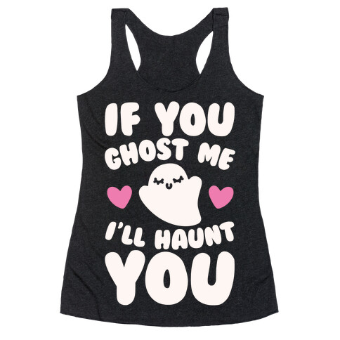 If You Ghost Me I'll Haunt You White Print Racerback Tank Top