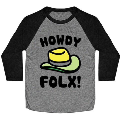 Howdy Folx  Baseball Tee