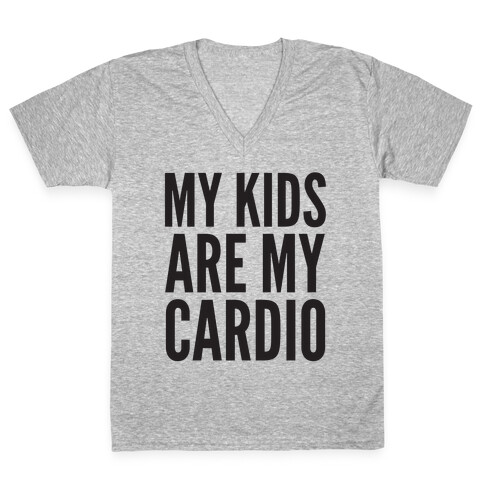 My Kids Are My Cardio V-Neck Tee Shirt