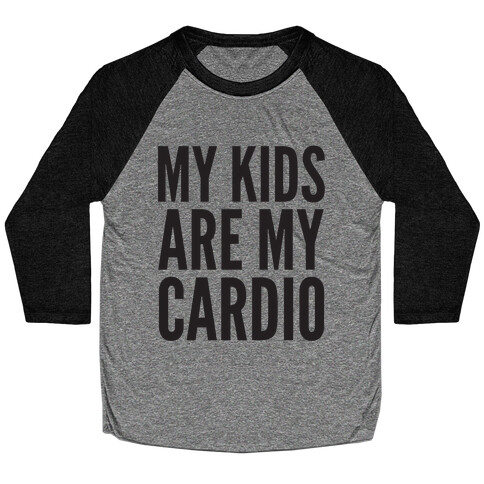 My Kids Are My Cardio Baseball Tee