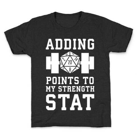 Adding Points to My Strength Stat Kids T-Shirt