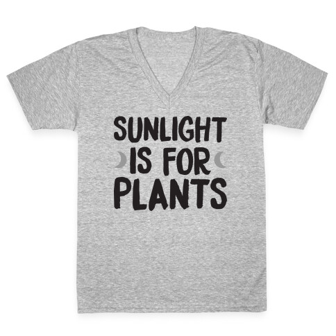 Sunlight Is For Plants V-Neck Tee Shirt