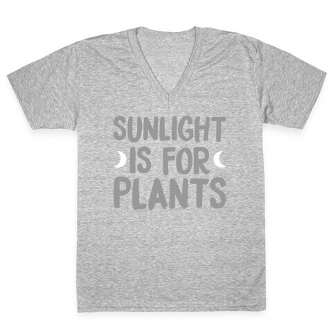 Sunlight Is For Plants V-Neck Tee Shirt