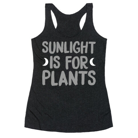Sunlight Is For Plants Racerback Tank Top