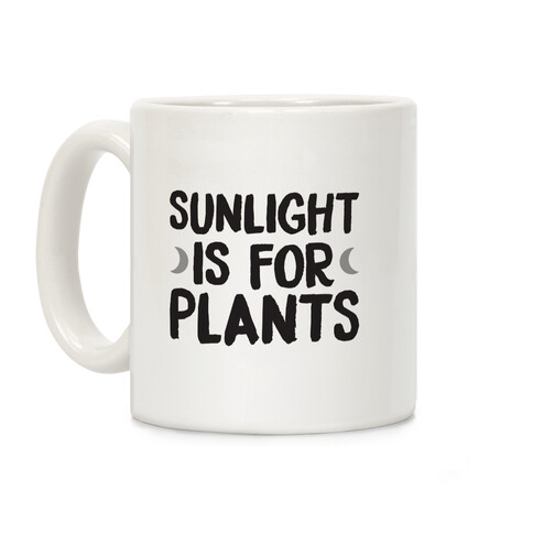Sunlight Is For Plants Coffee Mug