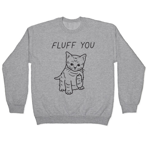 Fluff You Cat Pullover