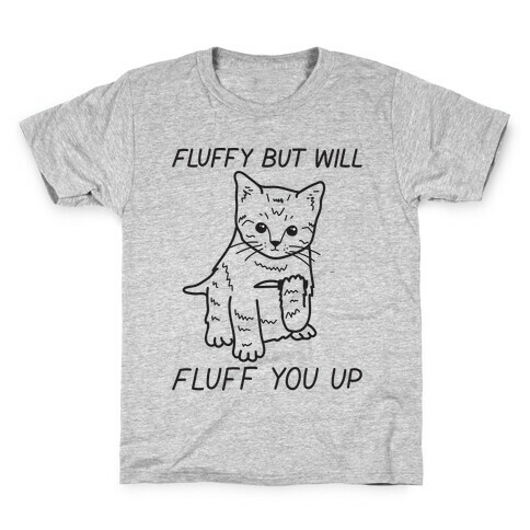 Fluffy But Will Fluff You Up Kitten Kids T-Shirt