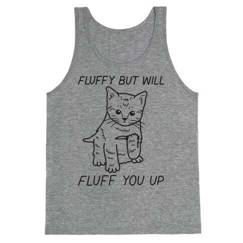 Fluffy But Will Fluff You Up Kitten Tank Top