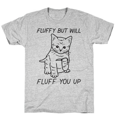 Fluffy But Will Fluff You Up Kitten T-Shirt