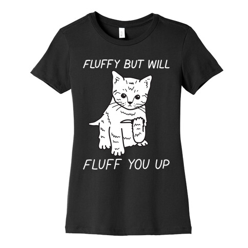 Fluffy But Will Fluff You Up Kitten Womens T-Shirt