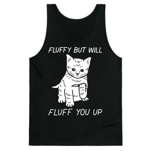 Fluffy But Will Fluff You Up Kitten Tank Top