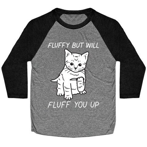 Fluffy But Will Fluff You Up Kitten Baseball Tee