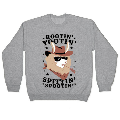 Rootin' Tootin' Spittin' Spootin'  Pullover
