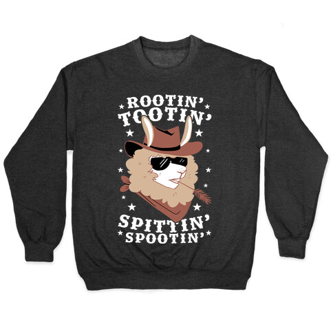 Rootin' Tootin' Spittin' Spootin'  Pullover