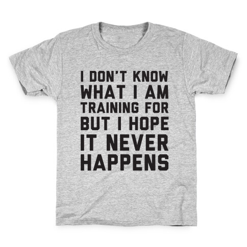 I Don't Know What I'm Training For Kids T-Shirt
