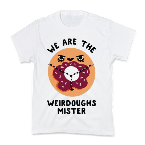 We are the Weirdoughs Mister Kids T-Shirt