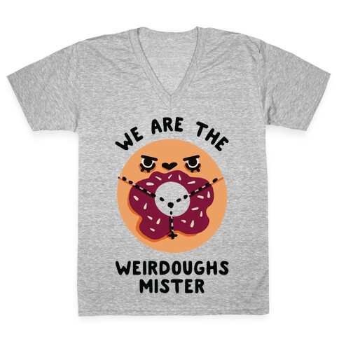 We are the Weirdoughs Mister V-Neck Tee Shirt