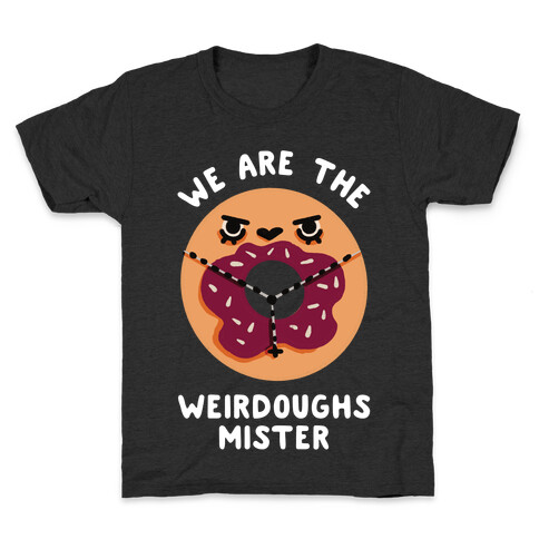 We are the Weirdoughs Mister Kids T-Shirt