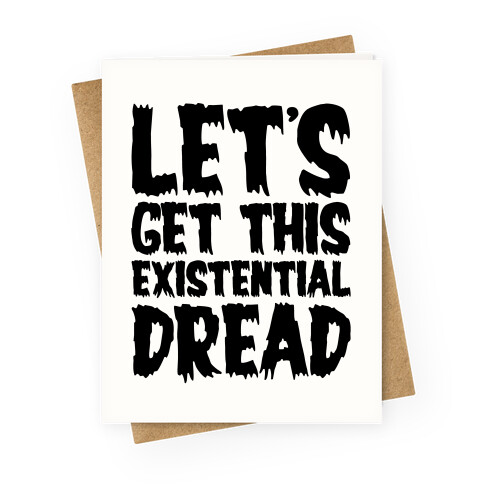 Let's Get This Existential Dread Parody Greeting Card