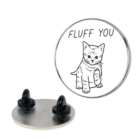 Fluff You Cat Pin