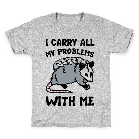 I Carry All My Problems With Me Possum Parody Kids T-Shirt