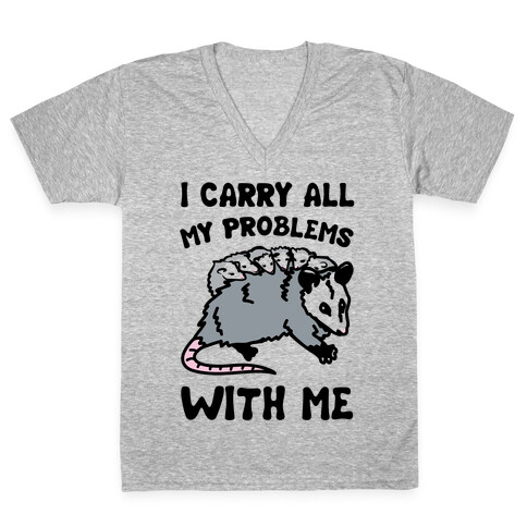I Carry All My Problems With Me Possum Parody V-Neck Tee Shirt